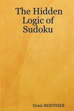 The Hidden Logic of Sudoku