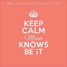 KEEP CALM CARRY ON MUM KNOWS BEST 2020