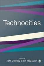 Technocities: The Culture and Political Economy of the Digital Revolution