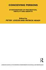 Conceiving Persons: Ethnographies of Procreation, Fertility and Growth Volume 68