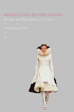 When Clothes Become Fashion: Design and Innovation Systems