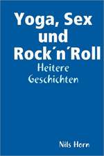 Yoga, Sex Und Rocknroll