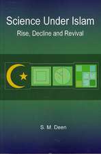 Science Under Islam: Rise, Decline and Revival