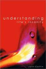 Understanding Life's Insanity