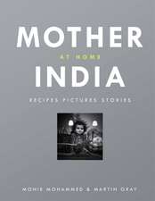 Mother India at Home: Recipes Pictures Stories