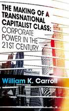 The Making of a Transnational Capitalist Class: Corporate Power in the 21st Century