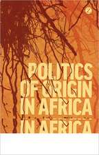 Politics of Origin in Africa: Autochthony, Citizenship and Conflict