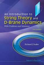 Introduction to String Theory and D-Brane Dynamics, An: With Problems and Solutions (2nd Edition)