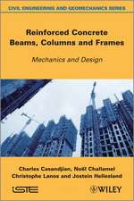 Reinforced Concrete Beams, Columns and Frames / Mechanics and Design