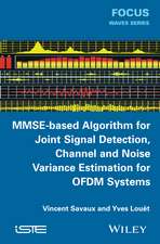 MMSE–Based Algorithm for Joint Signal Detection, Channel and Noise Variance Estimation for OFDM Systems