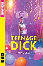 Lew, M: Teenage Dick (NHB Modern Plays)