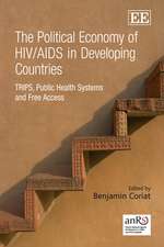 The Political Economy of HIV/AIDS in Developing – TRIPS, Public Health Systems and Free Access