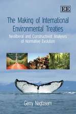 The Making of International Environmental Treati – Neoliberal and Constructivist Analyses of Normative Evolution