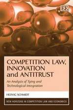 Competition Law, Innovation and Antitrust – An Analysis of Tying and Technological Integration