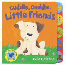 Fletcher, J: Cuddle, Cuddle Little Friends