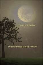 The Man Who Spoke To Owls