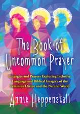 Heppenstall, A: The Book of Uncommon Prayer