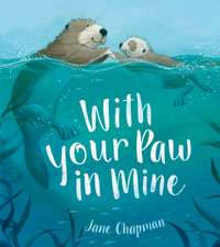 Chapman, J: With Your Paw In Mine