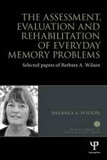 The Assessment, Evaluation and Rehabilitation of Everyday Memory Problems: Selected papers of Barbara A. Wilson