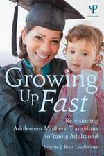 Growing Up Fast: Re-Visioning Adolescent Mothers' Transitions to Young Adulthood