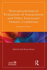 Neuropsychological Evaluation of Somatoform and Other Functional Somatic Conditions: Assessment Primer