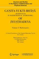 Ganita-Yukti-Bhāṣā (Rationales in Mathematical Astronomy) of Jyeṣṭhadeva: Volume I: Mathematics Volume II: Astronomy