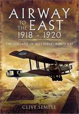 Airway to the East 1918-1920: Britain S First Delta Wing Fighter