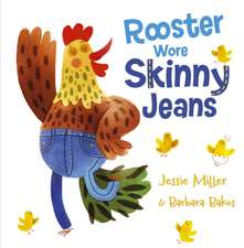 Rooster Wore Skinny Jeans