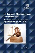 Is Legal Reasoning Irrational? an Introduction to the Epistemology of Law: Foundations and Applications