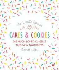 The Ultimate Book of Cakes and Cookies: 365 Much-Loved Classics and New Favourites