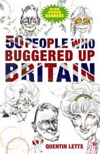 Letts, Q: 50 People Who Buggered Up Britain