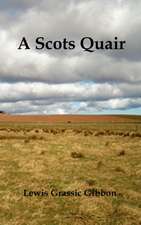 A Scots Quair, (Sunset Song, Cloud Howe, Grey Granite), Glossary of Scots Included