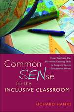 Common Sense for the Inclusive Classroom: How Teachers Can Maximise Existing Skills to Support Special Educational Needs