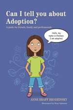 Can I Tell You about Adoption?: A Guide for Friends, Family and Professionals