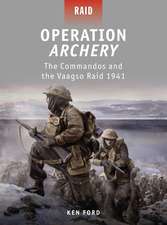 Operation Archery: The Commandos and the Vaagso Raid 1941