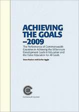 Achieving the Goals: The Performance of Commonwealth Countries in Achieving the Millennium Development Goals in Education and the Dakar Edu