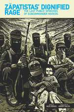 The Zapatistas' Dignified Rage: The Last Public Speeches of Subcommander Marcos