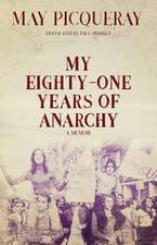 My Eighty-One Years of Anarchy: A Memoir