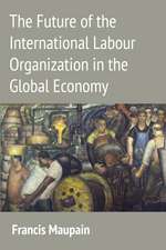 The Future of the International Labour Organization in the Global Economy