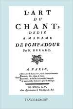 L'Art Du Chant, Dedie a Madame de Pompadour. (Facsimile of 1755 Edition).