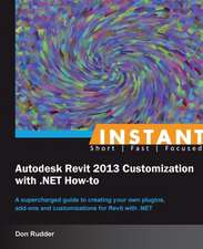 Instant Autodesk Revit 2013 Customization with .Net How-To