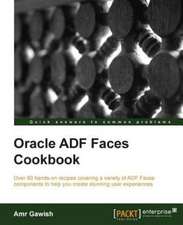 Oracle Adf Faces Cookbook: No Experience Necessary