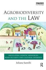 Agrobiodiversity and the Law: Regulating Genetic Resources, Food Security and Cultural Diversity