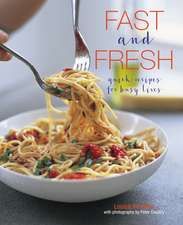 Fast and Fresh: Quick recipes for busy lives