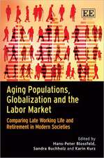 Aging Populations, Globalization and the Labor M – Comparing Late Working Life and Retirement in Modern Societies