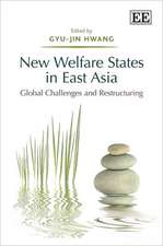 New Welfare States in East Asia – Global Challenges and Restructuring