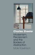 Charles Sheeler: Modernism, Precisionism and the Borders of Abstraction