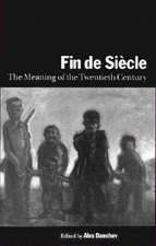 Fin de Siècle: The Meaning of the Twentieth Century