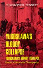 Bennett, C: Yugoslavia's Bloody Collapse