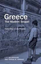 Koliopoulos, J: Greece: The Modern Sequel